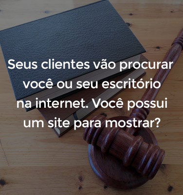 Seus clientes vão procurar você ou seu escritório na internet. Você possui um site para mostrar?