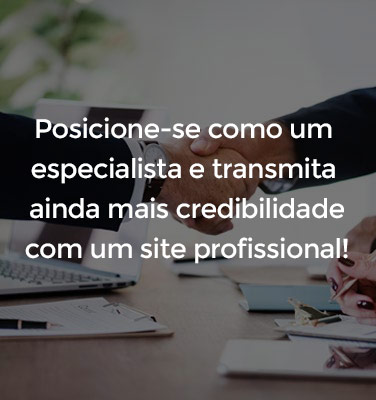Posicione-se como um especialista e transmita ainda mais credibilidade com um site profissional!